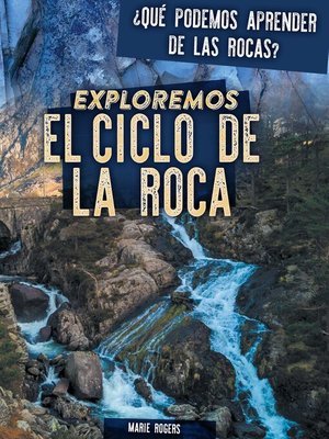 cover image of Exploremos el ciclo de la roca (Exploring the Rock Cycle)